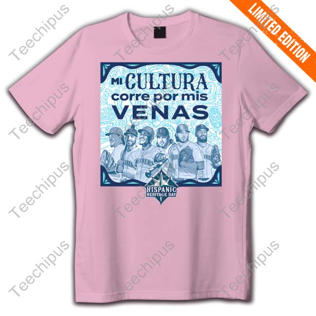 Mariners Mi Cultura Corre Por Mis Venas Hispanic Heritage Day Tee Mariners Mi Cultura Corre Por Mis Venas Hispanic Heritage Day Tee