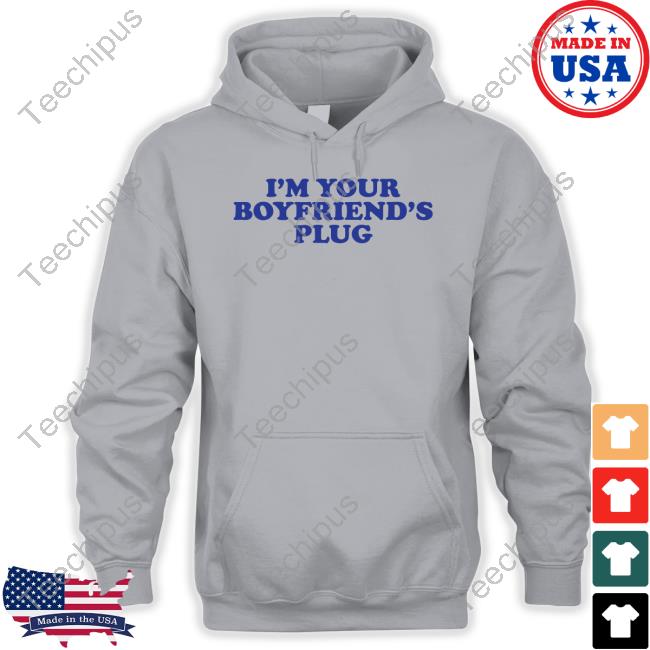 I'm Your Boyfriend's Plug Shirt I'm Your Boyfriend's Plug Shirt