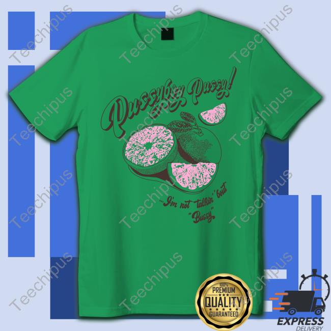 Pussyboyapparel Pussyboy Pussy I’m Not Talkin Bout Bussy Shirts Pussyboyapparel Pussyboy Pussy I’m Not Talkin Bout Bussy Shirts