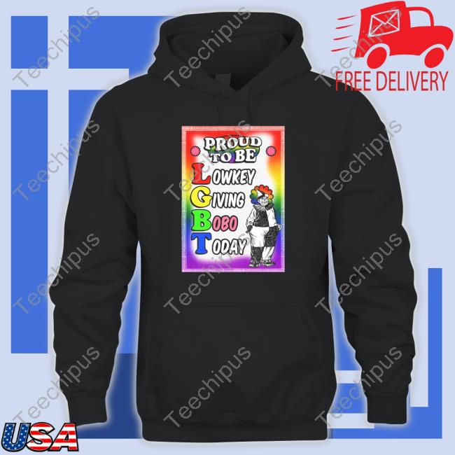Proud To Be Lowkey Giving Bobo Today Hoodie Sweatshirt Proud To Be Lowkey Giving Bobo Today Hoodie Sweatshirt