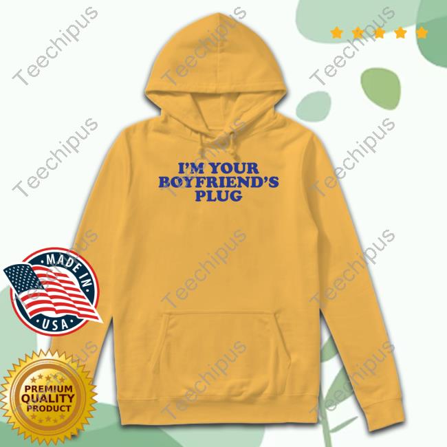 I'm Your Boyfriend's Plug Shirt I'm Your Boyfriend's Plug Shirt