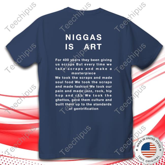 Niggas Is Art Long Sleeve T Shirt Niggas Is Art Long Sleeve T Shirt