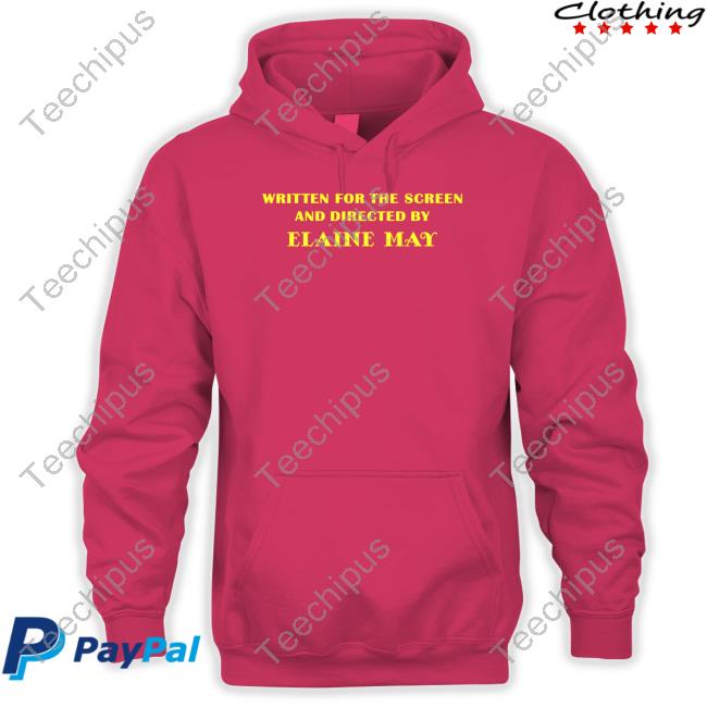 Written For The Screen And Directed By Elaine May Shirt Written For The Screen And Directed By Elaine May Shirt