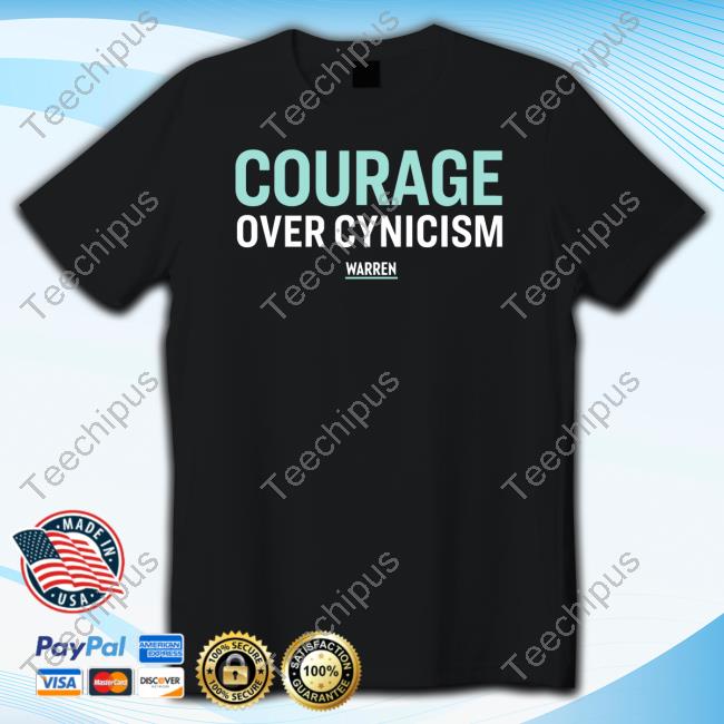 Courage Over Cynicism Tee Shirt Courage Over Cynicism Tee Shirt