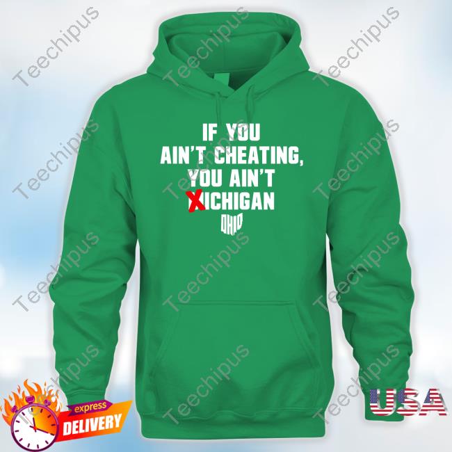 Ohioclothing If You Ain't Cheating You Ain't Michigan Tee Shirts Ohioclothing If You Ain't Cheating You Ain't Michigan Tee Shirts