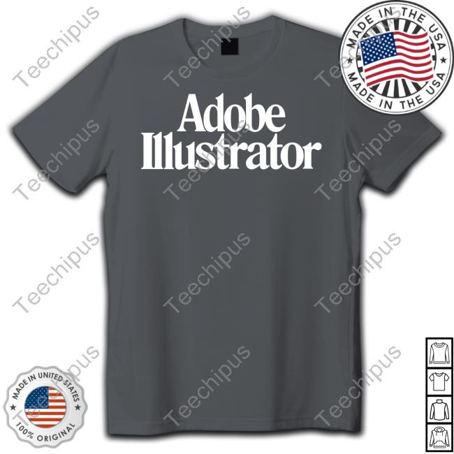 Adobe Illustrator Shirts Adobe Illustrator Shirts