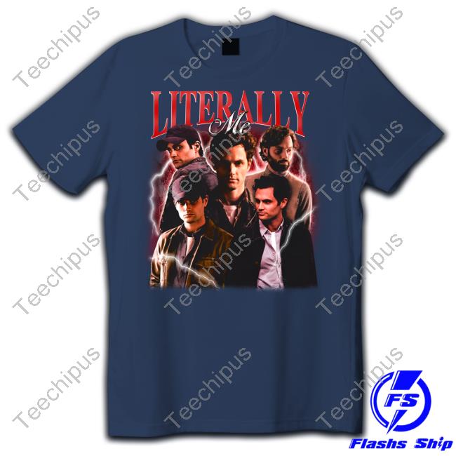 Notsafeforwear Merch Joe Goldberg Literally Me Shirt Notsafeforwear Merch Joe Goldberg Literally Me Shirt