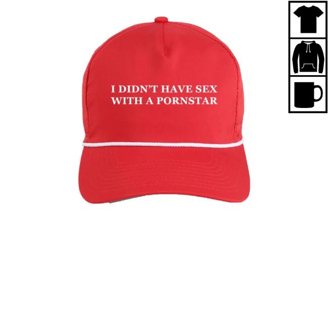 I Didn't Have Sex With A Pornstar Hat
