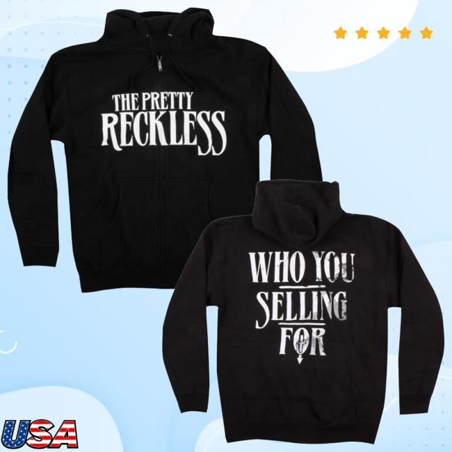 The Pretty Reckless Merch Store Who You Selling For Zip Up Hooded Sweatshirt