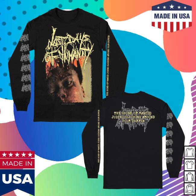 Realityfade Merch Store Shop Last Days Of Humanity The Sound Of Rancid Juices Sloshing Around Your Coffin New Shirt