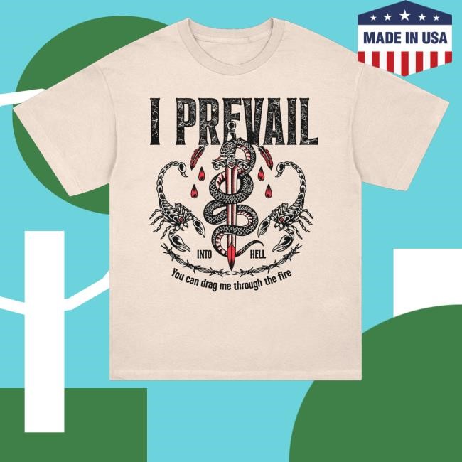 Official Iprevail Merch Shop Store I Prevail Into Hell You Can Drag Me Through The Fire Hoodie