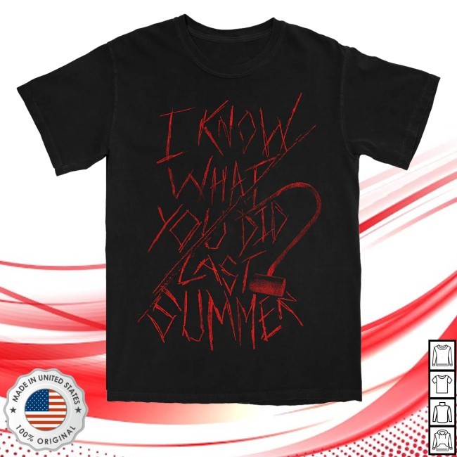 I Know What You Did Last Summer Shirt