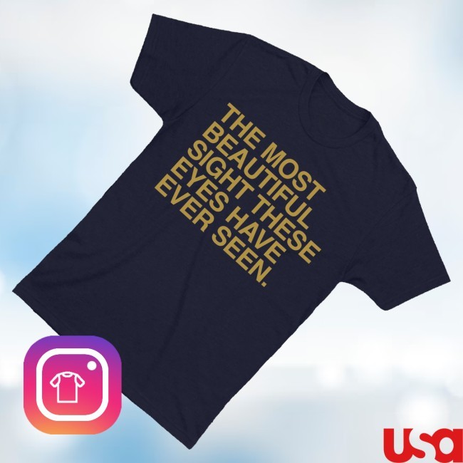 Official Obvious Shirts Merch The Most Beautiful Sight Tee