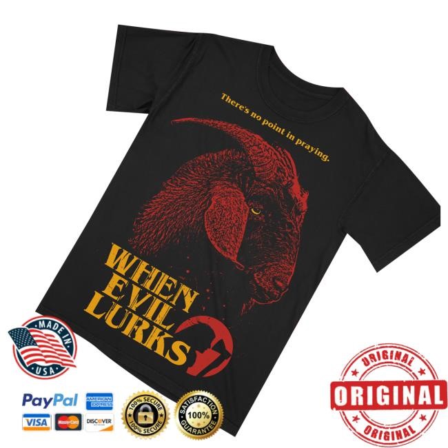 Creeporama Merch Store When Evil Lurks No Point In Praying Premium Shirt