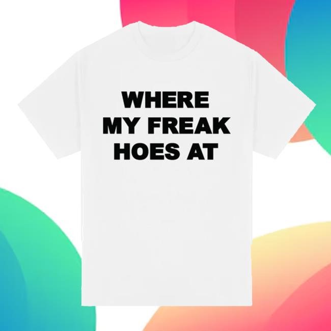 Freak The World Merch Freak Hoes Sweatshirt