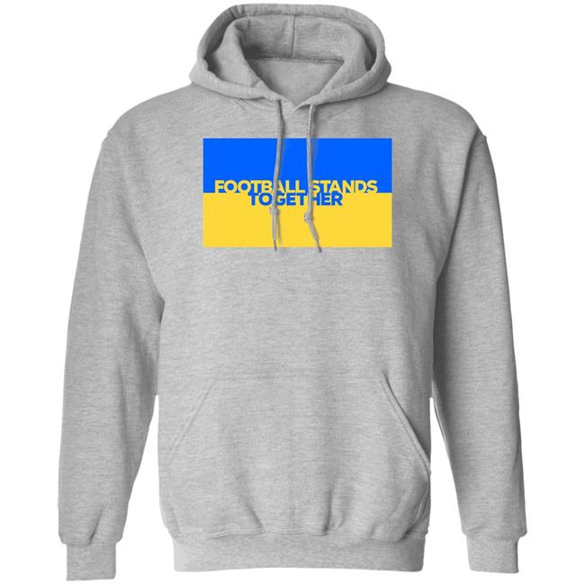 Football Stands Together Ukraine Shirt Football Stands Together Ukraine Shirt