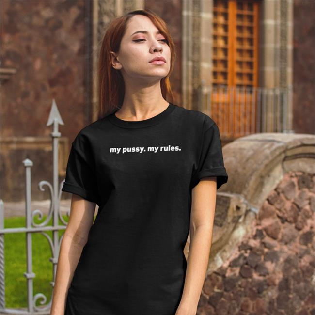 My Pussy My Rules T Shirt