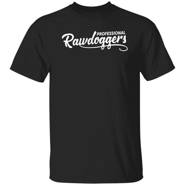 Professional Rawdogger Cousins 3 T Shirt Hoodie Sweatshirt