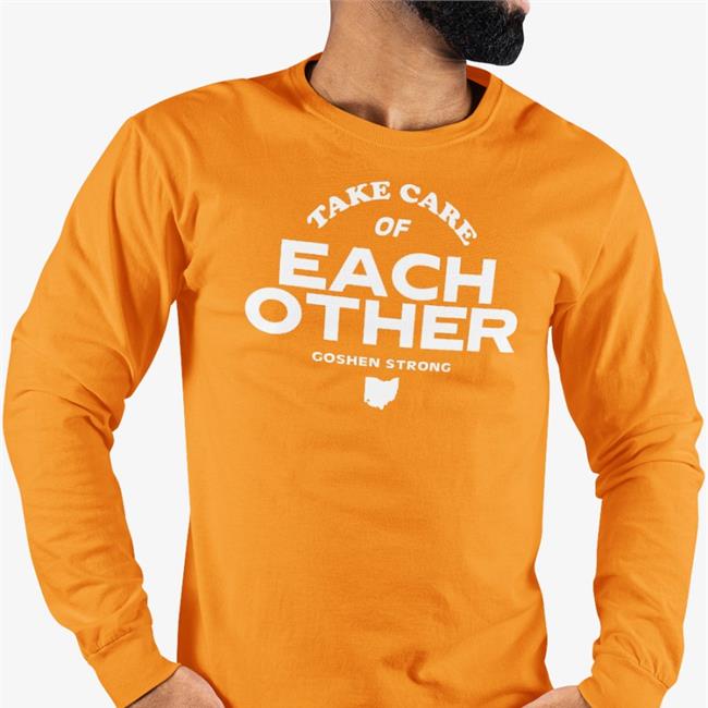 Take Care Of Each Other Goshen Strong Shirt Cincy Shirts Merch David Bell