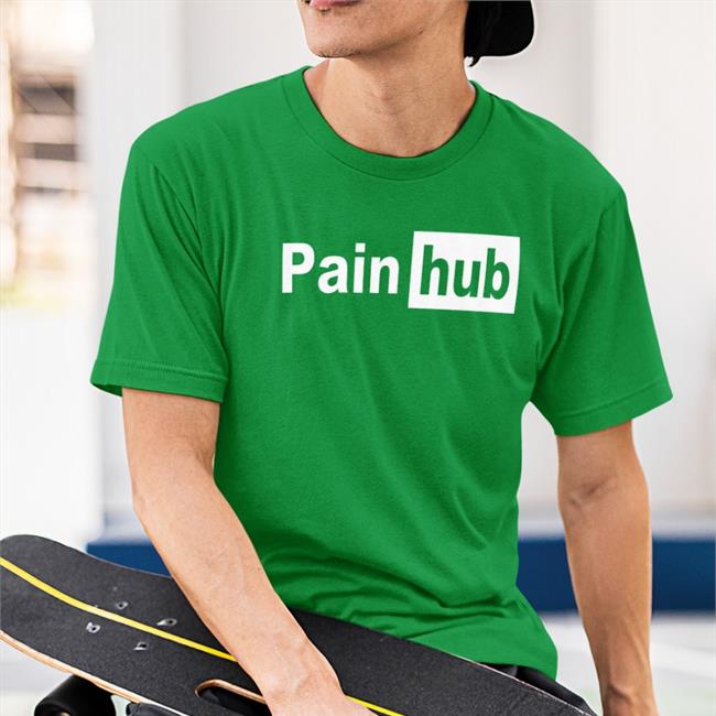 Shirts That Go Hard Painhub Tee