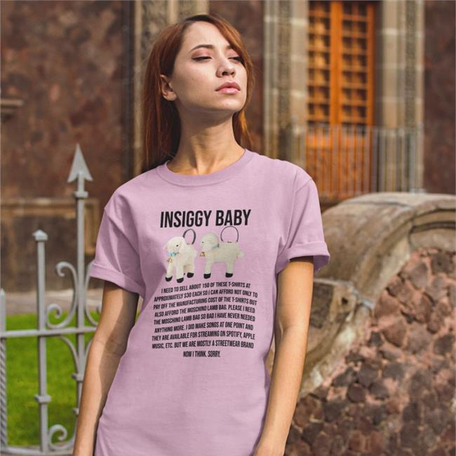 Insignificant Other Insiggy Baby I Need To Sell About 150 Of These T Shirt At Approximately Shirt Moschino Lamb Bag