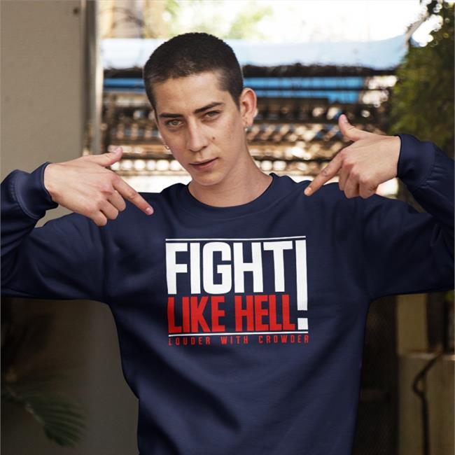 Fight Like Hell Louder With Crowder Shirt Crowder Shop Steven Crowder
