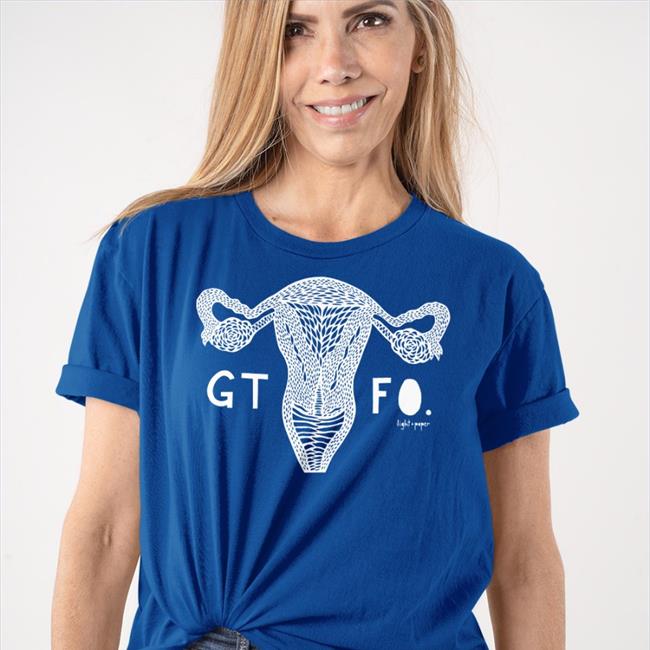Light And Paper Gtfo Uterus T Shirt Dr. Fiona Mattatall