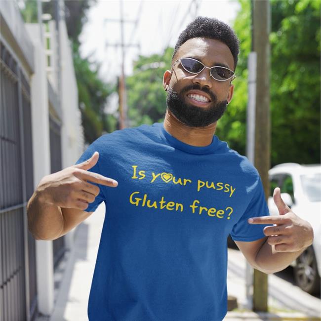 Is Your Pussy Gluten Free Sweatshirt