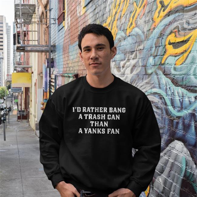 JillAllison71 I'd Rather Bang A Trash Can Than A Yankees Fan Shirts