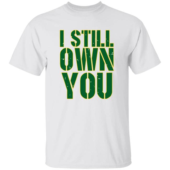 I Still Own You Aaron Rodgers Hoodie I Still Own You Aaron Rodgers Hoodie