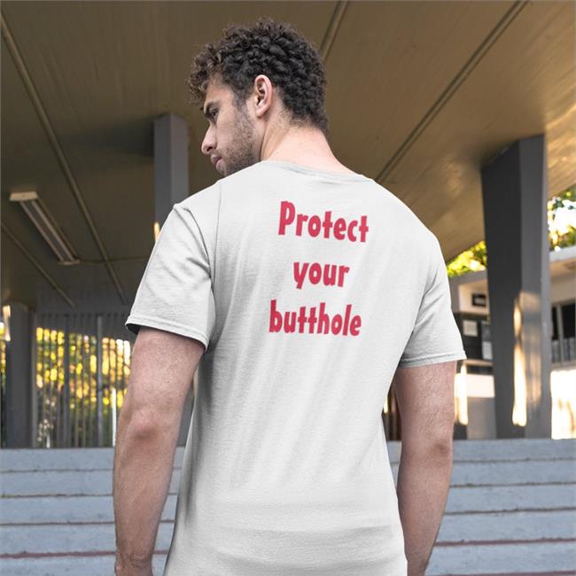 Disturbingshirt Protect Your Butthole Tee Shirts With Threatening Auras