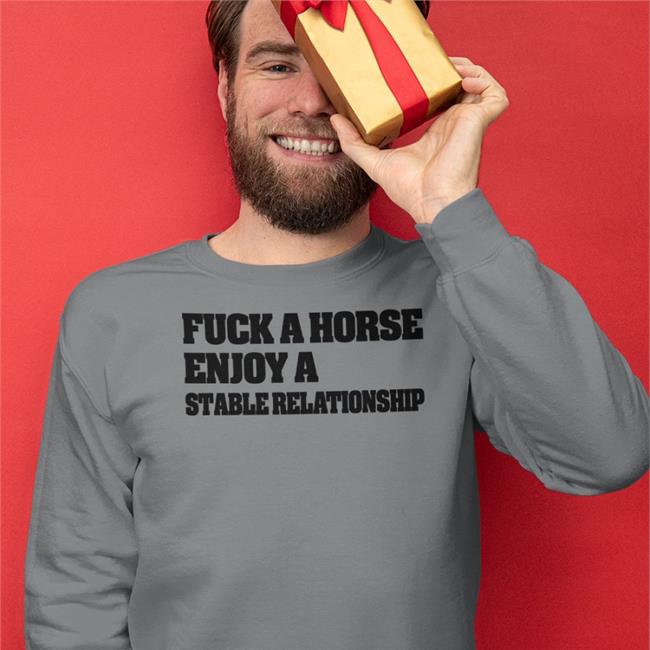 Shirts That Go Hard Fuck A Horse Enjoy A Stable Relationship Tee Shirt
