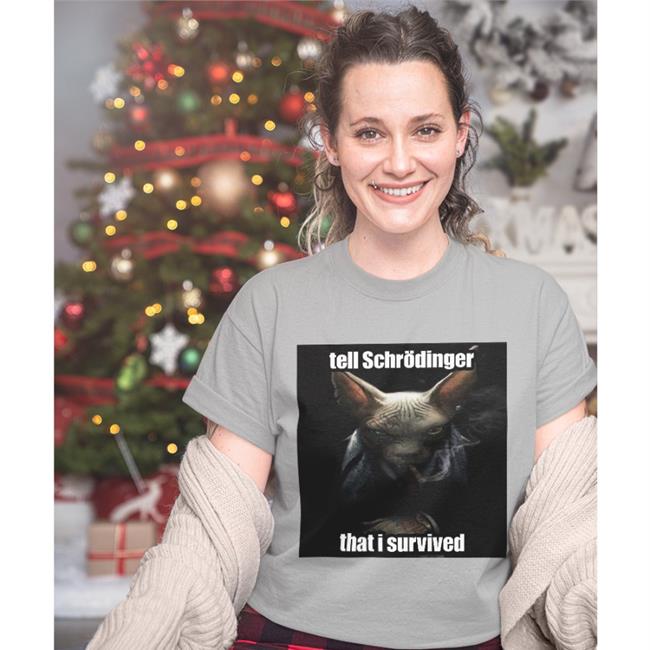Elon Musk Tell Schrodinger That I Survived Shirt White