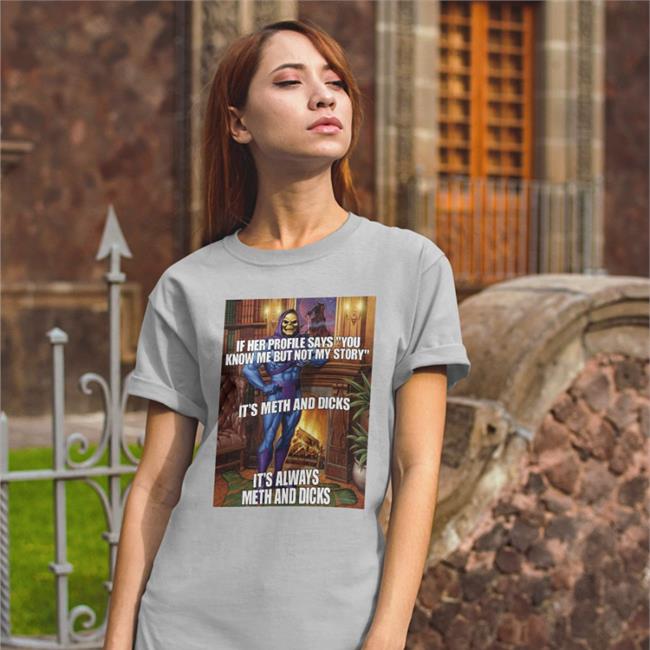 ShirtsThatGoHard If Her Profile Says You Know Me But Not My Story Tee