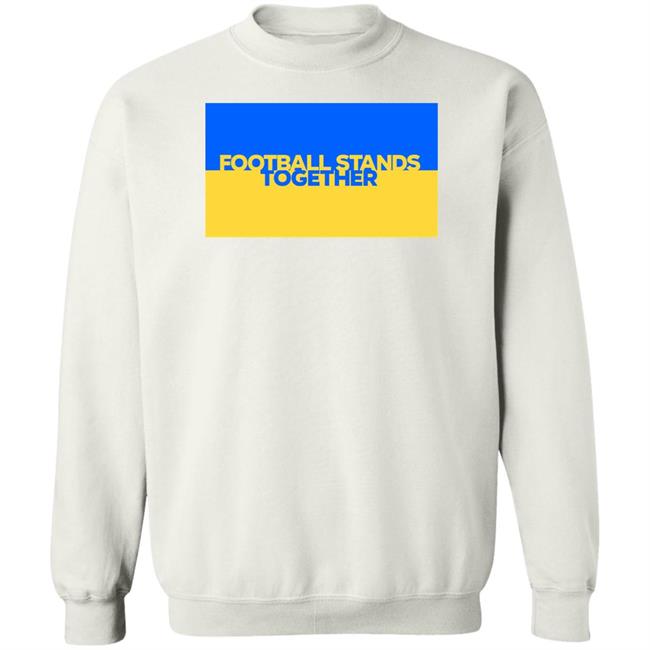 Football Stands Together Ukraine Shirt Football Stands Together Ukraine Shirt