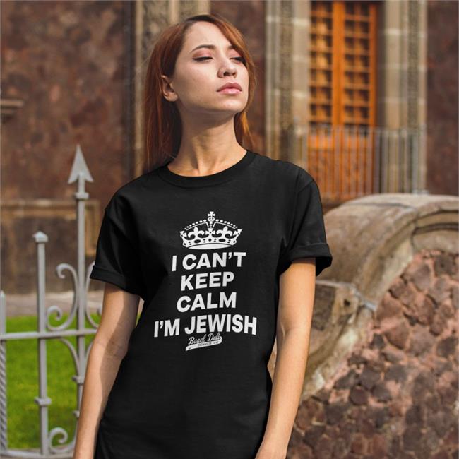 I Can't Keep Calm I'm Jewish T Shirts