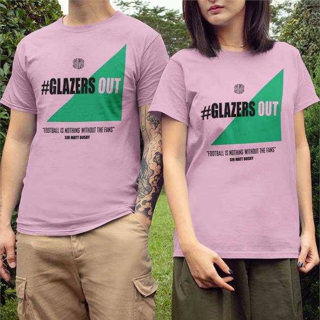Glazers Out Football Is Nothing Without The Fans United Against Greed New Shirt