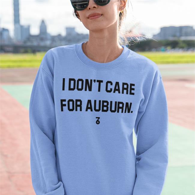 I Don't Care For Auburn Shirt The Seven Six Apparel