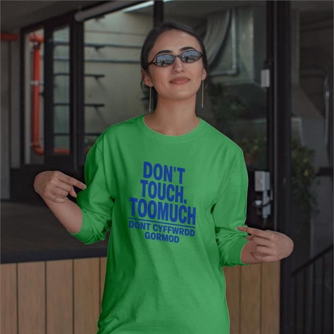 Poorly Translated Shirts Don't Touch Toomuch Dont Cyffwrdd Gormod Shirts