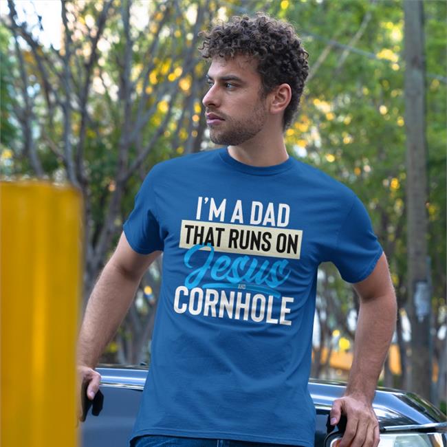 Black Shirts That Go Hard I'm A Dad That Runs On Jesus And Cornhole Shirt