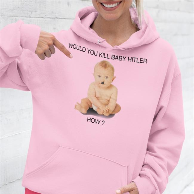Would You Kill Baby Hitler How Hoodie