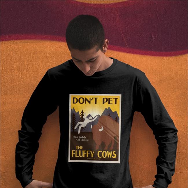 Funny Don't Pet The Fluffy Cows Think Safety Act Safely Shirt