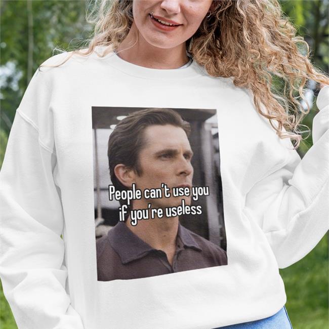 Quotesg0hard Sigma Bale People Can't Use You If You're Useless Shirt
