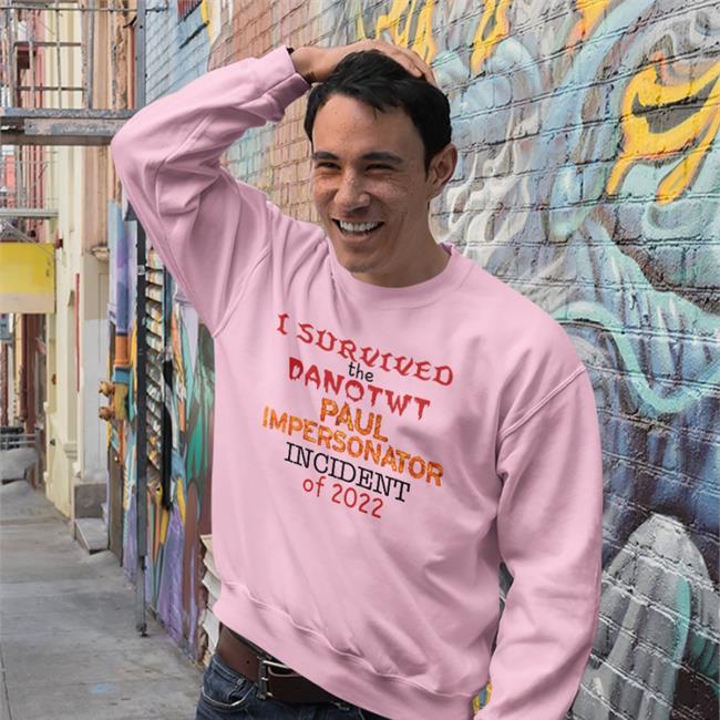 I Survived I Survived The Danotwt Paul Impersonator Incident Of 2022 Hoodie Jackilliam