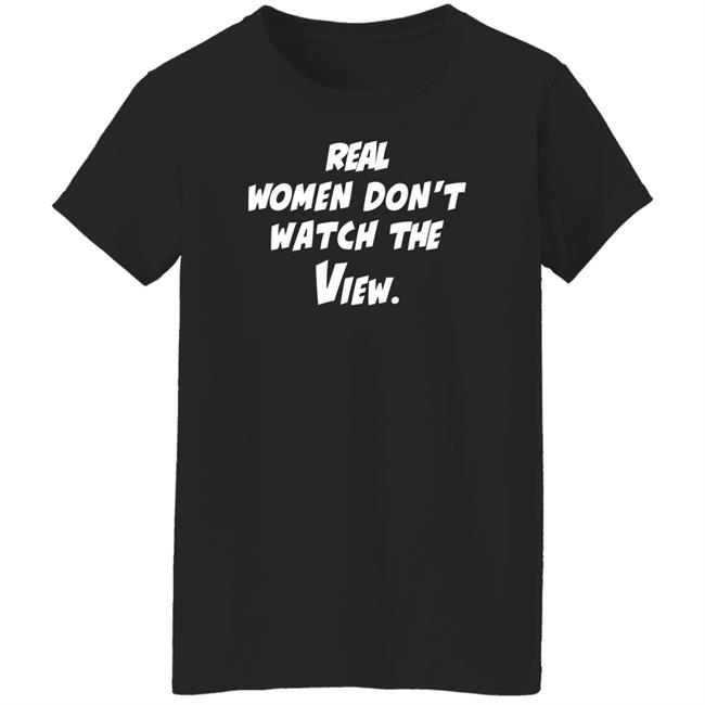 Real Women Don't Watch The View Shirt Theoriginalvandydeb4trump