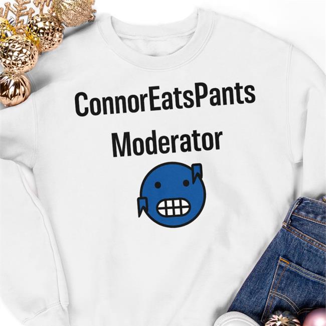 Connoreatspants Moderator Sweatshirt