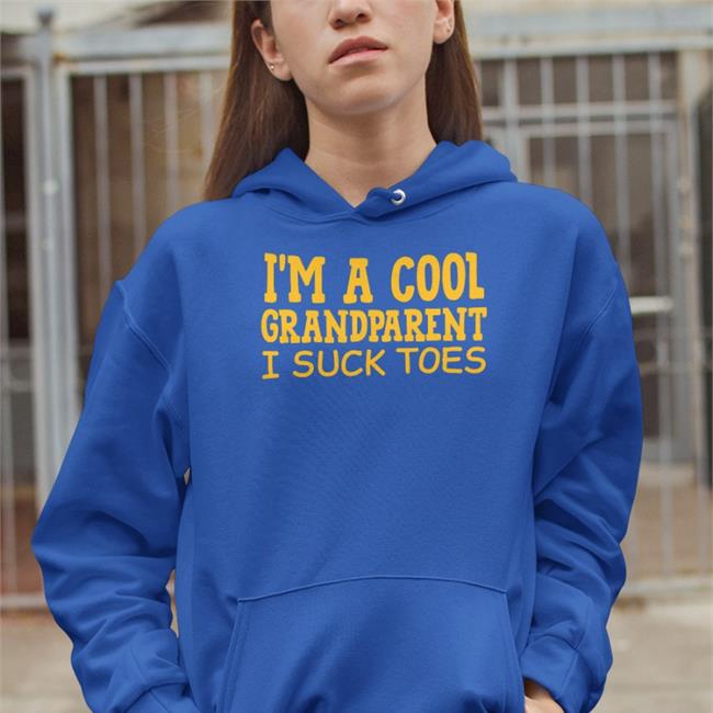 I'm A Cool Grandparent I Suck Toes Shirts