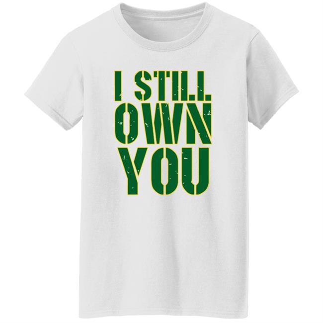 I Still Own You Aaron Rodgers Hoodie I Still Own You Aaron Rodgers Hoodie
