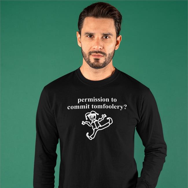 Thatmartinkid Permission To Commit Tomfoolery Shirt