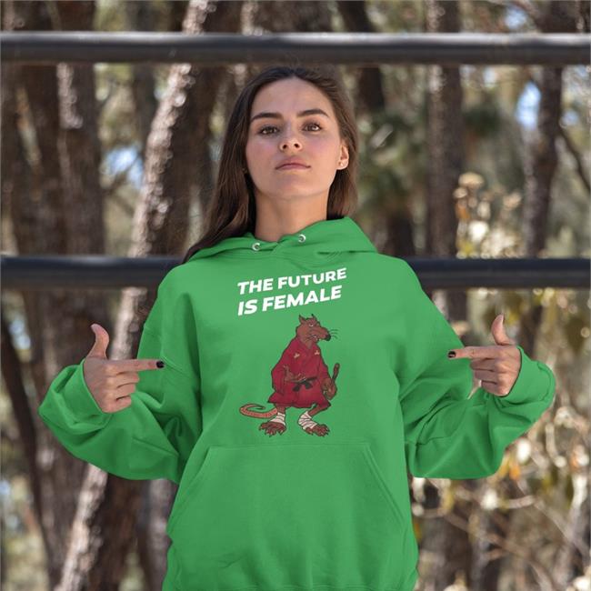 Shirts That Go Hard The Future Is Female Hoodie